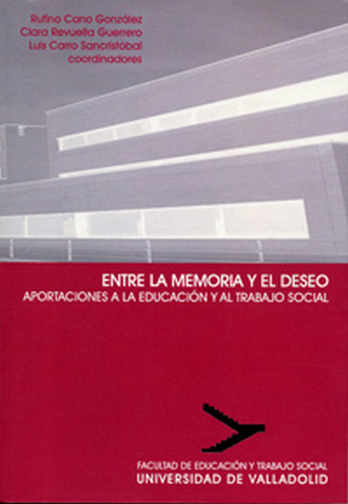 ENTRE LA MEMORIA Y EL DESEO. APORTACIONES A LA EDUCACIÓN Y AL TRABAJO SOCIAL, de CANO GONZALEZ | portada del libro