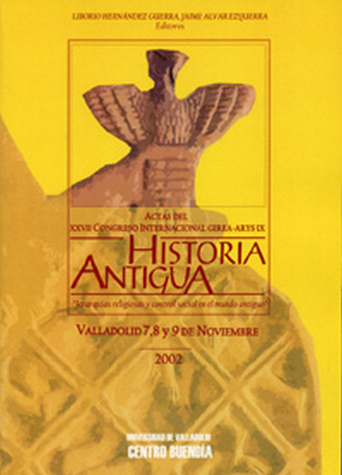 ACTAS DEL XXVII CONG. INTERNACIONAL GIREA-ARYS DE HISTORIA ANTIGUA. "JERARQUÍAS RELIGIOSAS Y CONTROL, de HERNANDEZ GUERRA | p
