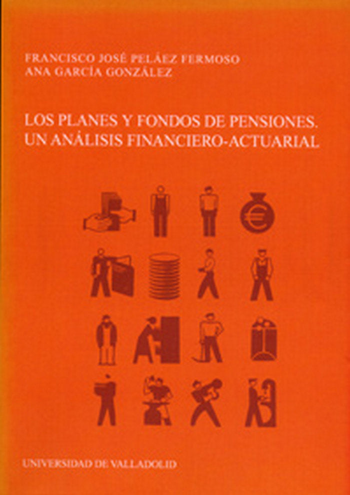 PLANES Y FONDOS DE PENSIONES, LOS. UN ANÁLISIS FINANCIERO-ACTUARIAL, de PELAEZ FERMOSO | portada del libro
