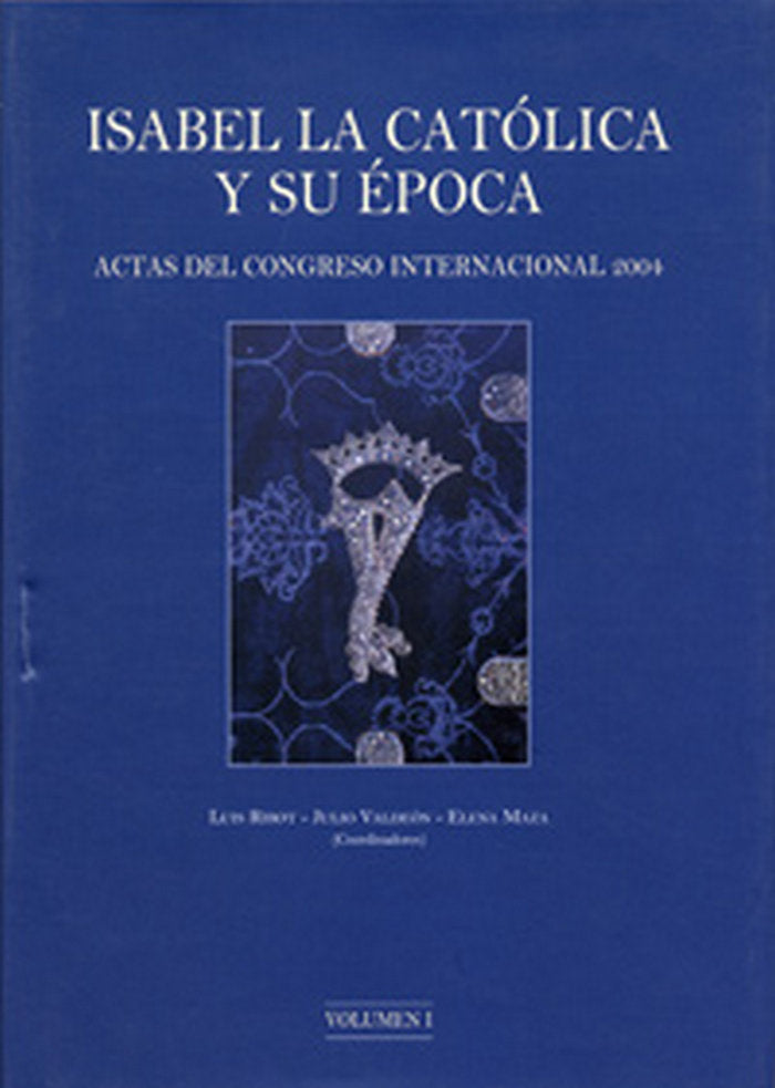 ISABEL LA CATOLICA Y SU ÉPOCA. ACTAS DEL CONGRESO INTERNACIONAL 2004 (2 VOL.), de RIBOT GARCIA | portada del libro