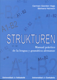STRUKTUREN. MANUAL PRÁCTICO DE LA LENGUA Y GRAMÁTICA ALEMANAS (A1-B2), de GIERDEN VEGA, CARMEN | portada del libro