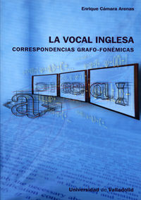 VOCAL INGLESA: CORRESPONDENCIAS GRAFO-FONÉMICAS, LA, de CAMARA ARENAS, ENRIQUE | portada del libro
