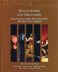 DE LA CELESTINA A LA VIDA ES SUEÑO. CINCO LECCIONES SOBRE OBRAS UNIVERSALES DEL TEATRO CLÁSICO, de VEGA GARCIA-LUENGOS, GERMA