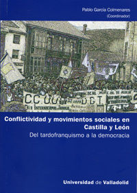 CONFLICTIVIDAD Y MOVIMIENTOS SOCIALES EN CASTILLA Y LEÓN. DEL TARDOFRANQUISMO A LA DEMOCRACIA, de GARCIA COLMENARES, PABLO | 