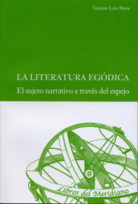 LITERATURA EGÓDICA, LA. El sujeto narrativo a través del espejo, de MORA SUAREZ-VARELA, VICENTE LUIS | portada del libro