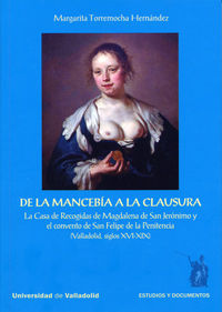 DE LA MANCEBÍA A LA CLAUSURA. La Casa de Recogidas de Magdalena de San Jerónimo y el convento de San, de TORREMOCHA HERNANDEZ