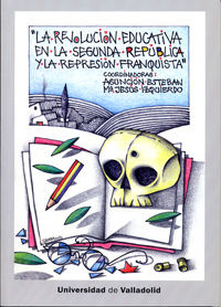 REVOLUCIÓN EDUCATIVA EN LA SEGUNDA REPÚBLICA Y LA REPRESIÓN FRANQUISTA, de ESTEBAN RECIO, ASUNCION | portada del libro