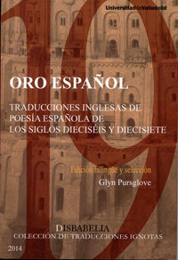 ORO ESPAÑOL. Traducciones inglesas de poesía española de los siglos dieciséis y diecisiete, de PURSGLOVE, GLYN | portada del 