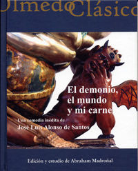 DEMONIO, EL MUNDO Y MI CARNE, EL. UNA COMEDIA INÉDITA DE JOSÉ LUIS ALONSO DE SANTOS, de ALONSO DE SANTOS, JOSÉ LUIS | portada