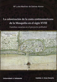 COLONIZACIÓN DE LA COSTA CENTROAMERICANA DE LA MOSQUITIA EN EL SIGLO XVIII. Familias canarias en el, de MARTINEZ DE SALINAS, 