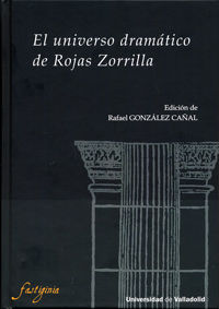 UNIVERSO DRAMÁTICO DE ROJAS ZORRILLA, EL, de GONZALEZ CAÑAL, RAFAEL | portada del libro