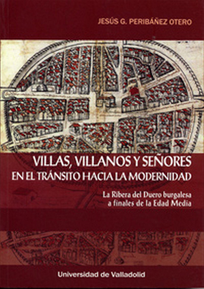VILLAS, VILLANOS Y SEÑORES EN EL TRÁNSITO HACIA LA MODERNIDAD, de PERIBAÑEZ OTERO, JESUS | portada del libro