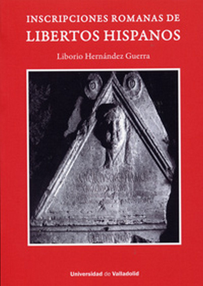 INSCRIPCIONES ROMANAS DE LIBERTOS HISPANOS, de HERNANDEZ GUERRA, LIBORIO | portada del libro
