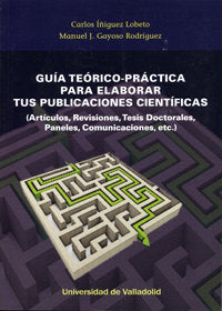 GUÍA TEÓRICO-PRÁCTICA PARA ELABORAR TUS PUBLICACIONES CIENTÍFICAS. (Artículos, Revisiones, Tesis Doc, de IÑIGUEZ LOBETO, CARL
