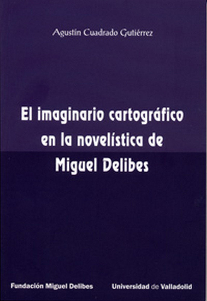 IMAGINARIO CARTOGRÁFICO EN LA NOVELÍSTICA DE MIGUEL DELIBES, EL, de CUADRADO GUTIERREZ | portada del libro