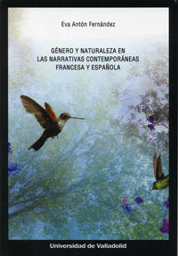 GÉNERO Y NATURALEZA EN LAS NARRATIVAS CONTEMPORÁNEAS FRANCESA Y ESPAÑOLA, de ANTÃ“N FERNÃNDEZ, EVA | portada del libro