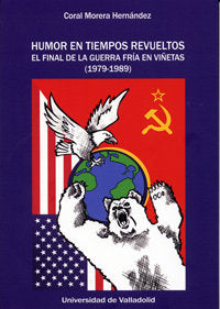 HUMOR EN TIEMPOS REVUELTOS. EL FINAL DE LA GUERRA FRÍA EN VIÑETAS (1979-1989), de MORERA HERNANDEZ, CORAL | portada del libro