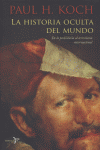 La historia oculta del mundo, de PAUL H. KOCH | portada del libro