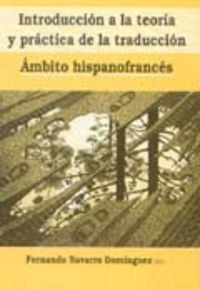 Introducción a la teoría y práctica de la traducción ámbito hispano francés, de Navarro Domínguez | portada del libro