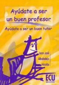Ayúdate a ser un buen profesor, de Albaladejo Nicolás | portada del libro