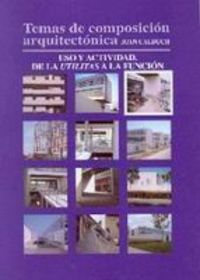 Temas de composición arquitectónica. 3.Uso y actividad de las utilitas a la función, de Calduch Cervera | portada del libro