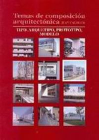 Temas de composición arquitectónica. 6.Tipo, arquetipo, prototipos, modelo, de Calduch Cervera | portada del libro