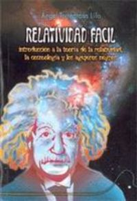 Relatividad fácil: la introducción a la relatividad, la cosmología y los agujeros negros, de Torregrosa Lillo | portada del l