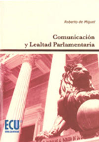 Comunicación y lealtad parlamentaria, de de Miguel Pascual | portada del libro