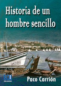Historia de un hombre sencillo, de Carrión Galera, Francisco | portada del libro