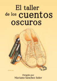 El taller de los cuentos oscuros, de Sánchez Soler, Mariano | portada del libro