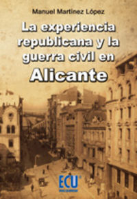 La Experiencia Republicana y la Guerra Civil en Alicante, de Martínez López, Manuel | portada del libro