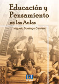 Educación y pensamiento en las aulas, de Domingo Centeno, Miguela | portada del libro