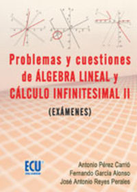 Problemas y cuestiones del álgebra lineal y cálculo infinitesimal II (exámenes), de García Alonso, Fernando Luis | portada de