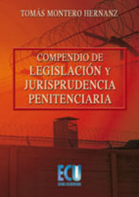 Compendio de legislación y jurisprudencia penitenciaria, de Montero Hernanz, Tomás | portada del libro