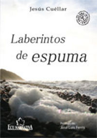 Laberintos de espuma, de Cuéllar Fernández, Jesús | portada del libro