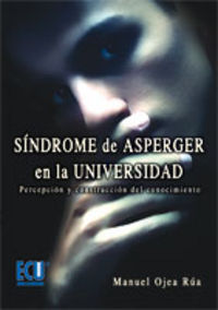 Síndrome de Asperger en la Universidad.Percepción y construcción del conocimiento, de Ojea Rúa, Manuel | portada del libro