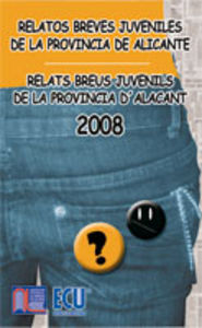 Los mejores relatos breves juveniles de la provincia de Alicante 2008, de López Vizcaíno (Varios autores), José Antonio | por
