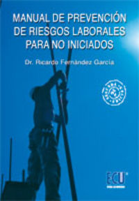 Manual de prevención de riesgos laborales para no iniciados, de Fernández García, Ricardo | portada del libro
