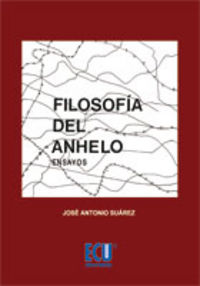 Filosofía del anhelo (ensayos), de Suárez García, José Antonio | portada del libro