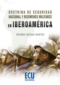 Doctrina de Seguridad Nacional y regímenes militares en Iberoamérica, de Rivas Nieto, Pedro Eduardo | portada del libro