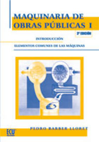 Maquinaria de obras públicas I: Introducción elementos comunes de las máquinas, de Barber Lloret, Pedro | portada del libro