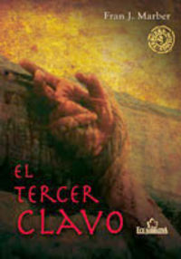 El tercer clavo, de Martínez Bernal, Francisco Javier | portada del libro
