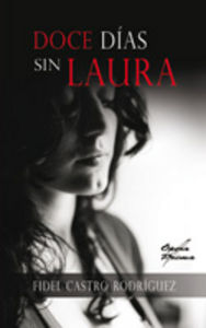 Doce días sin Laura, de Castro Rodríguez, Fidel | portada del libro