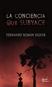La conciencia que subyace, de Seguer Cabaleiro, Fernando Román | portada del libro
