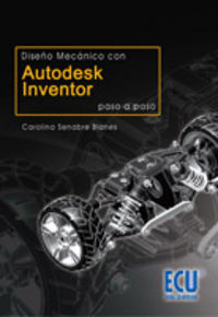 Diseño mecánico con Autodesk Inventor paso a paso, de Senabre Blanes, Carolina | portada del libro