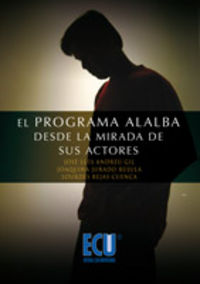 El programa alalba desde la mirada de sus actores, de Andreu Gil, José Luis | portada del libro