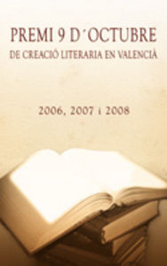 Premi 9 d'Octubre de Creació Literaria en Valencià. 2006,2007 i 2008, de Pastor Quirant, Ramón | portada del libro