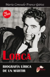 Lorca. Biografía lírica de un mártir, de Franco Gútiez, María Consuelo | portada del libro