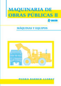Maquinaria de obras públicas II: Máquinas y equipos, de Barber Lloret, Pedro | portada del libro