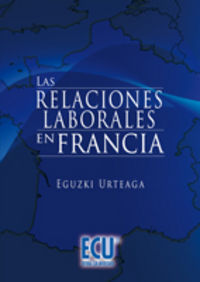 Las relaciones laborales en Francia, de Urteaga, Eguzki | portada del libro